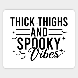 Thick Thighs And Spooky Vibes Magnet